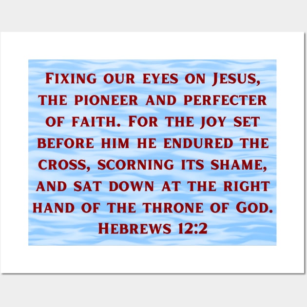 Bible Verse Hebrews 12:2 Wall Art by Prayingwarrior